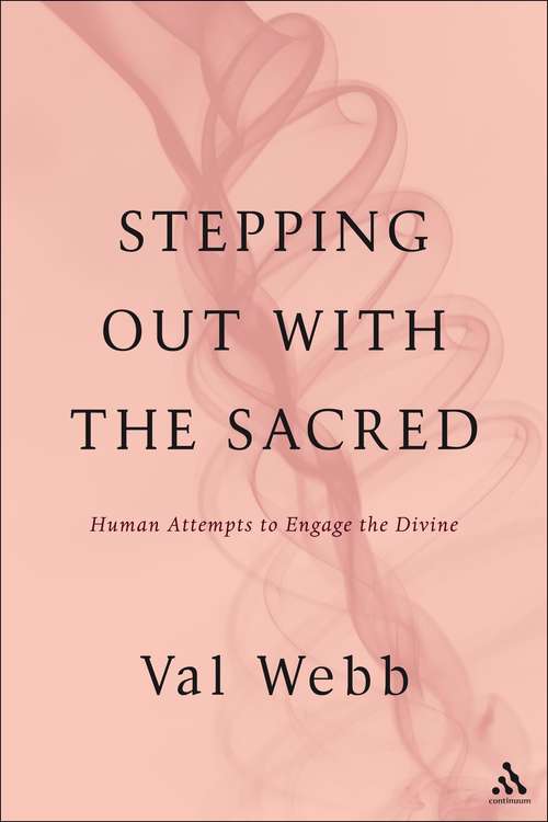 Book cover of Stepping Out with the Sacred: Human Attempts to Engage the Divine