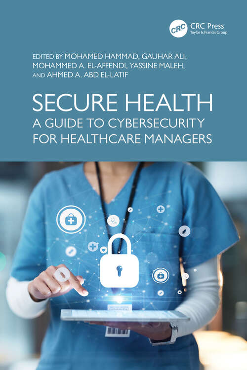 Book cover of Secure Health: A Guide to Cybersecurity for Healthcare Managers