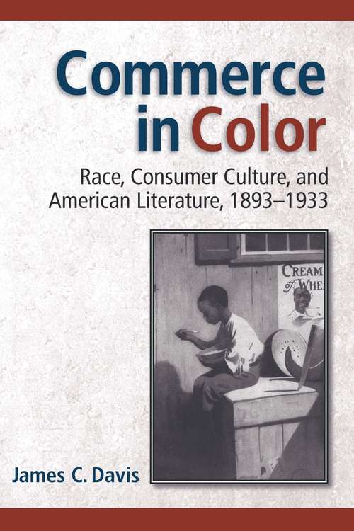 Book cover of Commerce in Color: Race, Consumer Culture, and American Literature, 1893-1933 (Class : Culture)