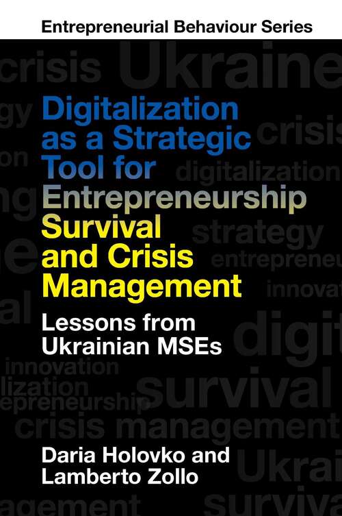 Book cover of Digitalization as a Strategic Tool for Entrepreneurship Survival and Crisis Management: Lessons from Ukrainian MSEs (Entrepreneurial Behaviour)