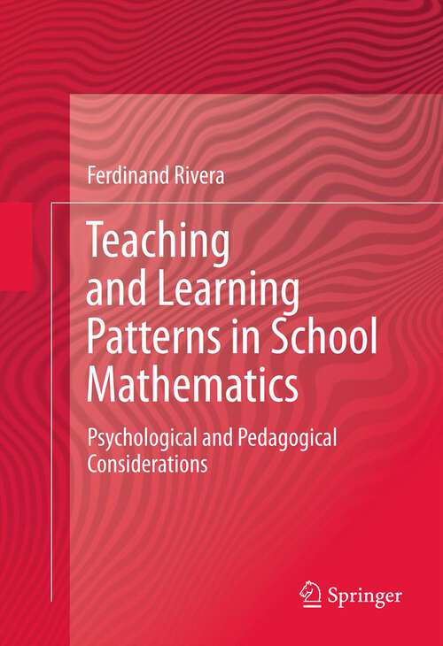 Book cover of Teaching and Learning Patterns in School Mathematics: Psychological and Pedagogical Considerations (2013)