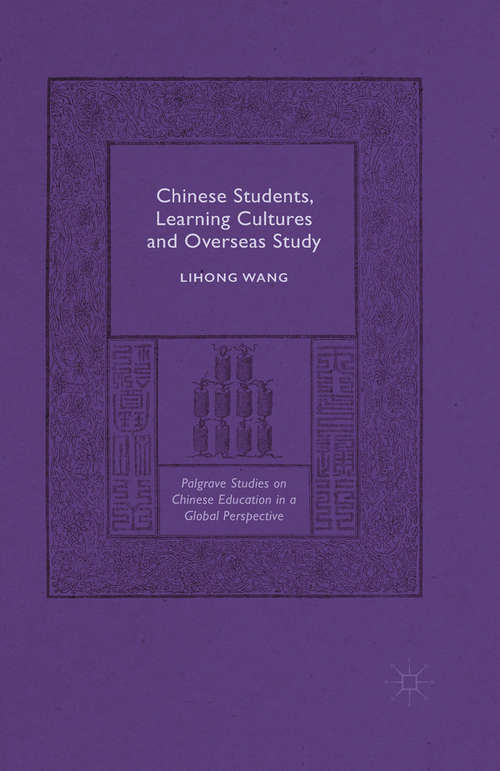 Book cover of Chinese Students, Learning Cultures and Overseas Study (1st ed. 2015) (Palgrave Studies on Chinese Education in a Global Perspective)