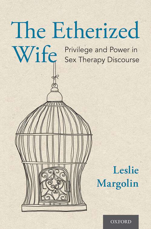 Book cover of The Etherized Wife: Privilege and Power in Sex Therapy Discourse