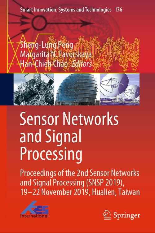 Book cover of Sensor Networks and Signal Processing: Proceedings of the 2nd Sensor Networks and Signal Processing (SNSP 2019), 19-22 November 2019, Hualien, Taiwan (1st ed. 2021) (Smart Innovation, Systems and Technologies #176)