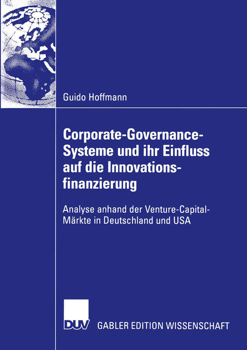 Book cover of Corporate-Governance-Systeme und ihr Einfluss auf die Innovationsfinanzierung: Analyse anhand der Venture-Capital-Märkte in Deutschland und USA (2003)