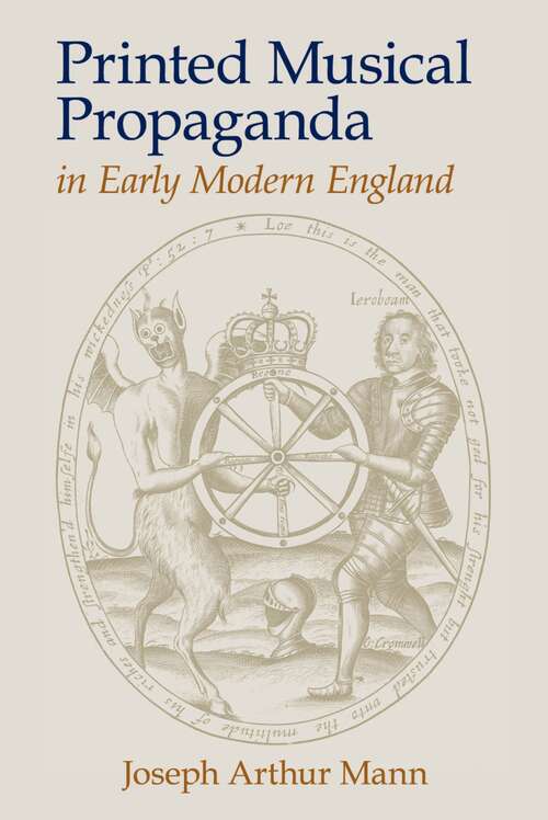 Book cover of Printed Musical Propaganda in Early Modern England (Clemson University Press: Studies in British Musical Cultures)