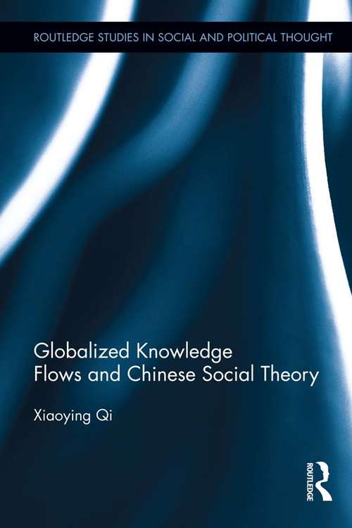 Book cover of Globalized Knowledge Flows and Chinese Social Theory (Routledge Studies in Social and Political Thought)