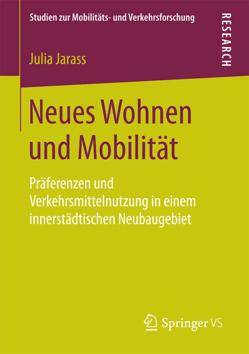 Book cover of Neues Wohnen und Mobilität: Präferenzen und Verkehrsmittelnutzung in einem innerstädtischen Neubaugebiet (Studien zur Mobilitäts- und Verkehrsforschung)