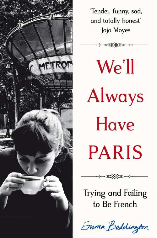 Book cover of We'll Always Have Paris: Trying and Failing to Be French