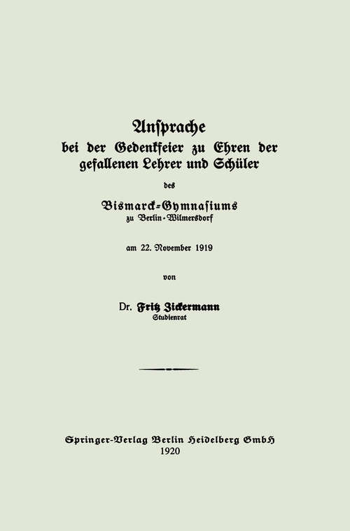 Book cover of Ansprache bei der Gedenkfeier zu Ehren der gefallenen Lehrer und Schüler des Bismarck-Gymnasiums zu Berlin — Wilmersdorf am 22. November 1919 (1920)