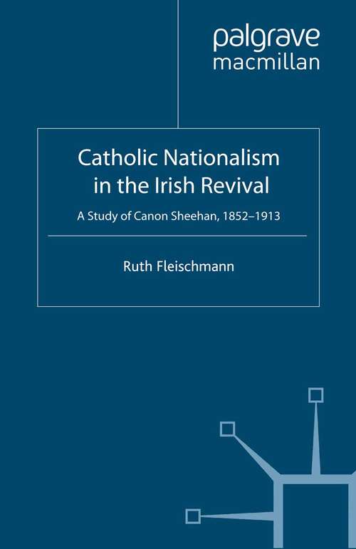 Book cover of Catholic Nationalism in the Irish Revival: A Study of Canon Sheehan, 1852-1913 (1997)