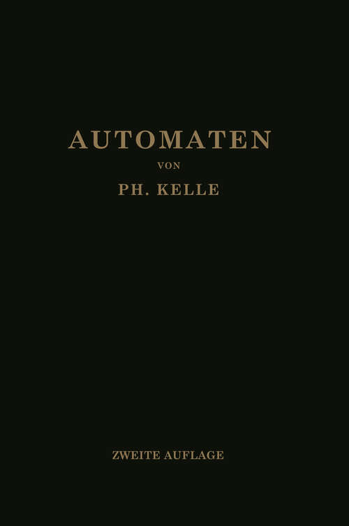 Book cover of Automaten: Die konstruktive Durchbildung die Werkzeuge, die Arbeitsweise und der Betrieb der selbsttätigen Drehbänke Ein Lehr- und Nachschlagebuch (2. Aufl. 1921)