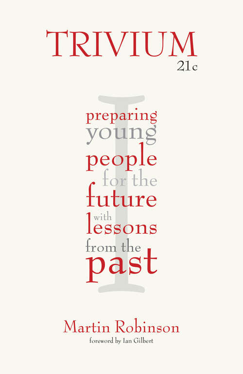 Book cover of Trivium 21c: Preparing young people for the future with lessons from the past