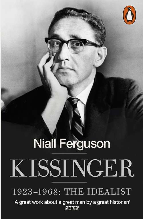 Book cover of Kissinger: 1923-1968: The Idealist