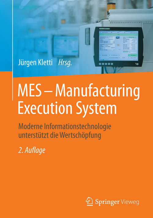 Book cover of MES - Manufacturing Execution System: Moderne Informationstechnologie unterstützt die Wertschöpfung (2. Aufl. 2015)