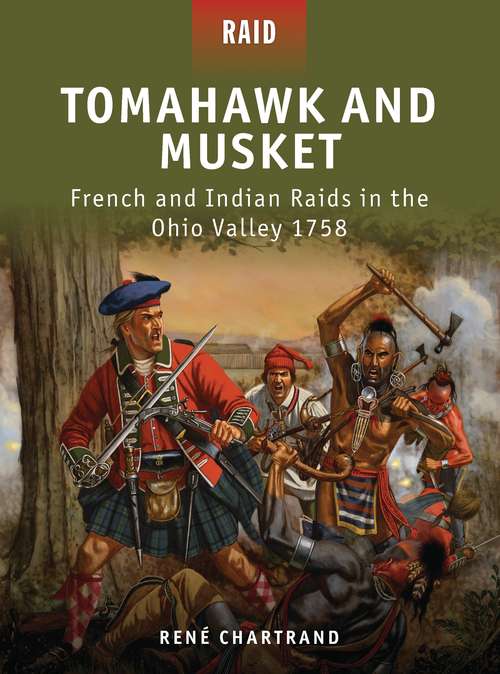 Book cover of Tomahawk and Musket: French and Indian Raids in the Ohio Valley 1758 (Raid)