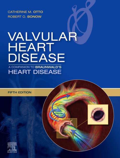 Book cover of Valvular Heart Disease: Expert Consult - Online And Print (5) (Companion to Braunwald's Heart Disease)