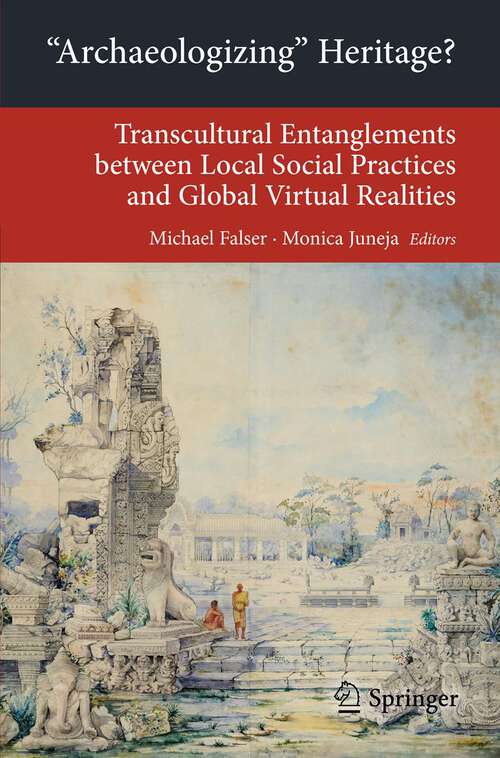 Book cover of 'Archaeologizing' Heritage?: Transcultural Entanglements between Local Social Practices and Global Virtual Realities (2013) (Transcultural Research – Heidelberg Studies on Asia and Europe in a Global Context)