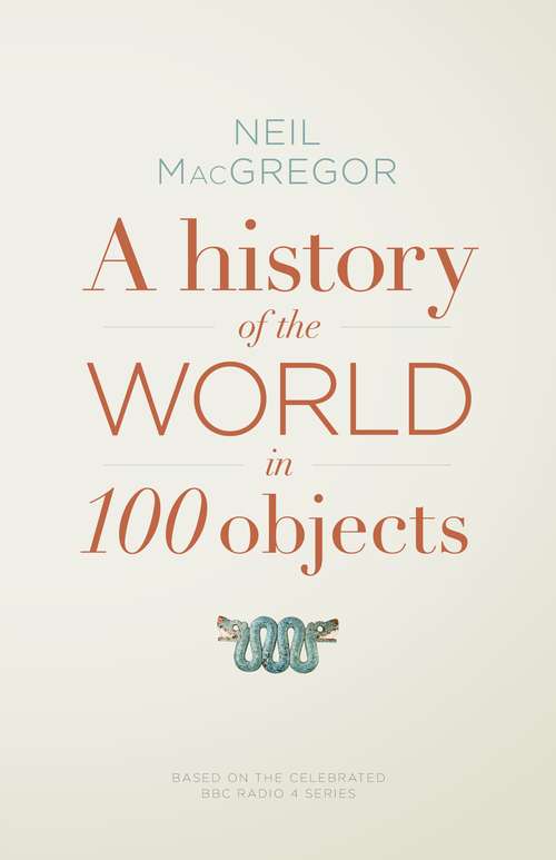 Book cover of A History of the World in 100 Objects