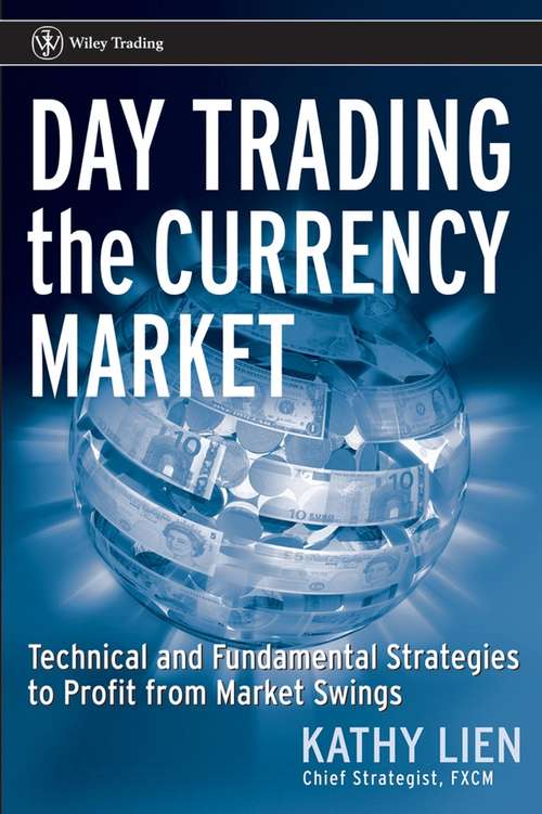 Book cover of Day Trading the Currency Market: Technical and Fundamental Strategies To Profit from Market Swings (Wiley Trading #260)