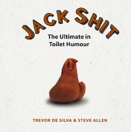 Book cover of Jack Shit: The Ultimate in Toilet Humour