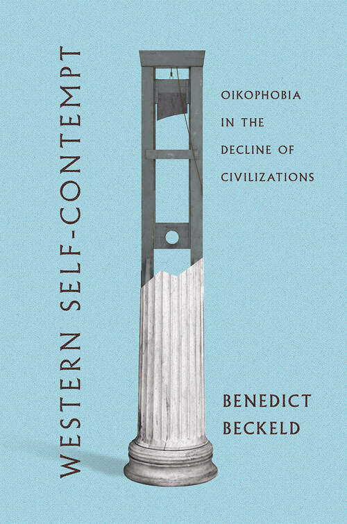Book cover of Western Self-Contempt: Oikophobia in the Decline of Civilizations