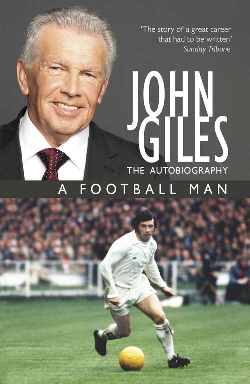 Book cover of John Giles: The heart of the game