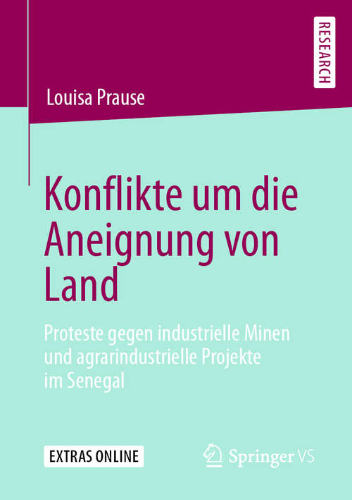 Book cover of Konflikte um die Aneignung von Land: Proteste gegen industrielle Minen und agrarindustrielle Projekte im Senegal (1. Aufl. 2020)