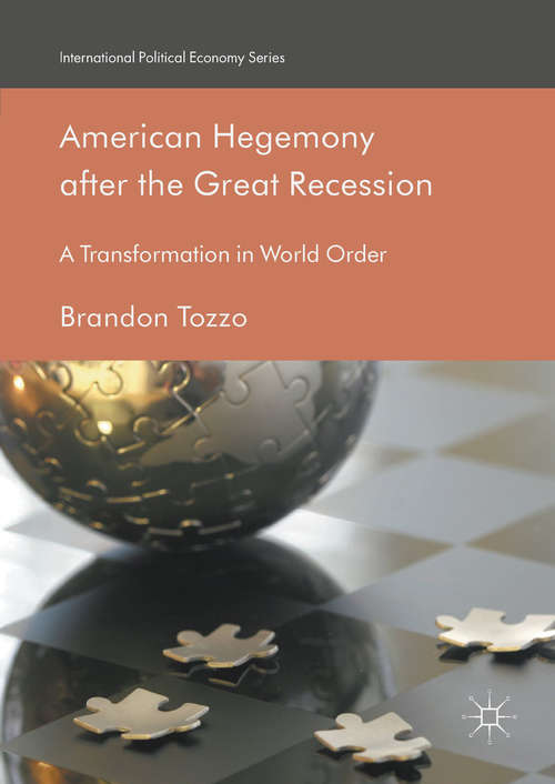 Book cover of American Hegemony after the Great Recession: A Transformation in World Order (1st ed. 2018) (International Political Economy Series)