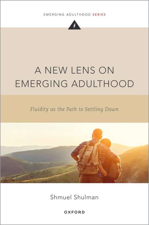 Book cover of A New Lens on Emerging Adulthood: Fluidity as the Path to Settling Down (Emerging Adulthood Series)