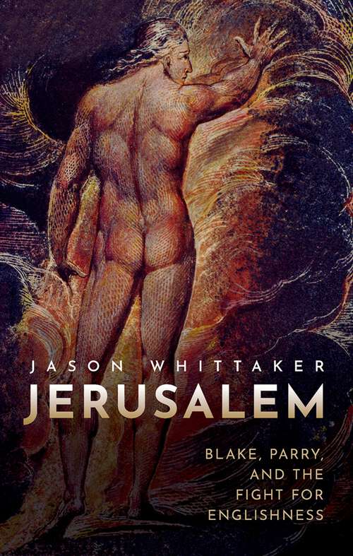 Book cover of Jerusalem: Blake, Parry, and the Fight for Englishness