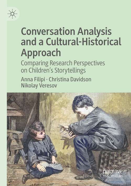 Book cover of Conversation Analysis and a Cultural-Historical Approach: Comparing Research Perspectives on Children’s Storytellings (1st ed. 2023)