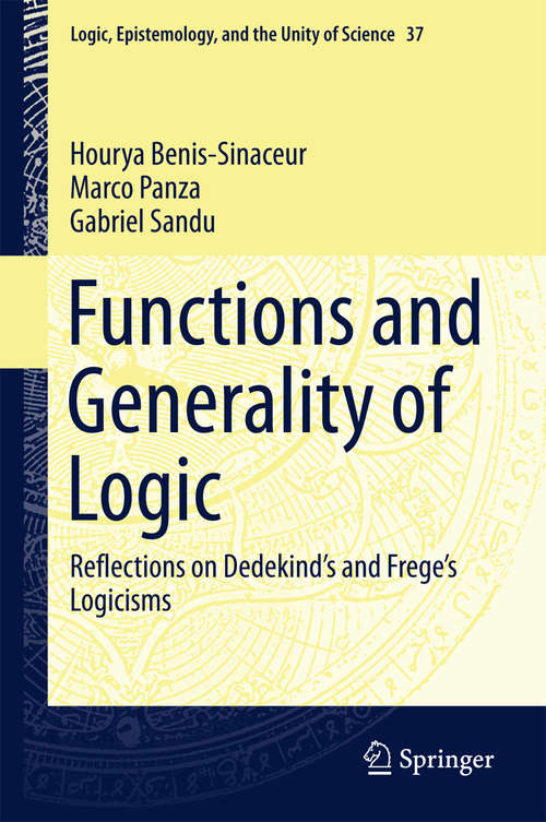 Book cover of Functions and Generality of Logic: Reflections on Dedekind's and Frege's Logicisms (2015) (Logic, Epistemology, and the Unity of Science #37)