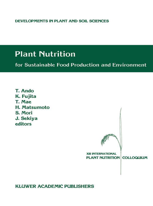 Book cover of Plant Nutrition for Sustainable Food Production and Environment: Proceedings of the XIII International Plant Nutrition Colloquium, 13–19 September 1997, Tokyo, Japan (1997) (Developments in Plant and Soil Sciences #78)