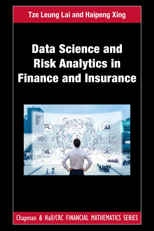 Book cover of Data Science and Risk Analytics in Finance and Insurance (Chapman and Hall/CRC Financial Mathematics Series)