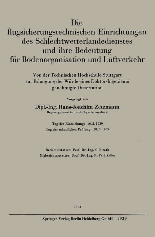 Book cover of Die flugsicherungstechnischen Einrichtungen des Schlechtwetterlandedienstes und ihre Bedeutung für Bodenorganisation und Luftverkehr: Von der Technischen Hochschule Stuttgart zur Erlangung der Würde eines Doktor-Ingenieurs genehmigte Dissertation (1939)