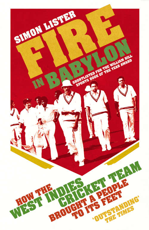 Book cover of Fire in Babylon: How the West Indies Cricket Team Brought a People to its Feet