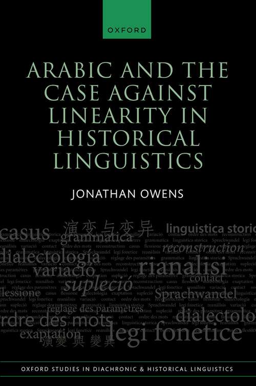 Book cover of Arabic and the Case against Linearity in Historical Linguistics (Oxford Studies in Diachronic and Historical Linguistics #52)