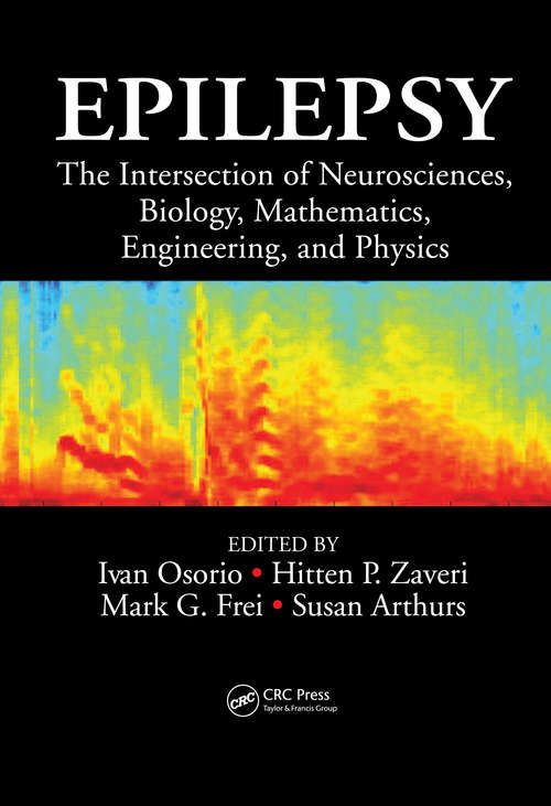 Book cover of Epilepsy: The Intersection of Neurosciences, Biology, Mathematics, Engineering, and Physics