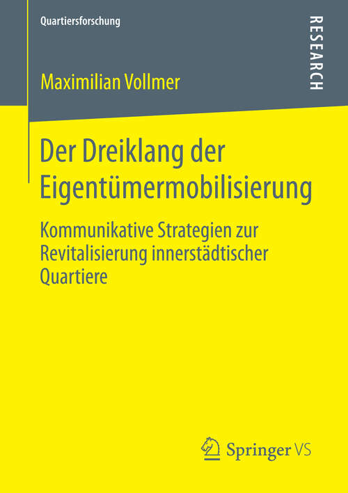 Book cover of Der Dreiklang der Eigentümermobilisierung: Kommunikative Strategien zur Revitalisierung innerstädtischer Quartiere (2015) (Quartiersforschung)