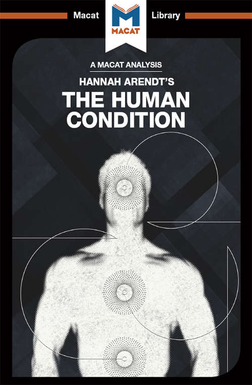 Book cover of An Analysis of Hannah Arendt's The Human Condition (The Macat Library)