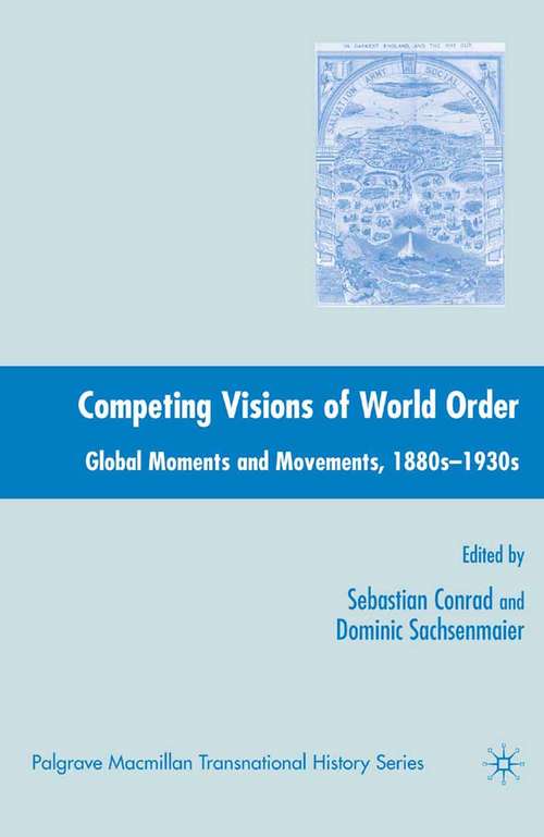 Book cover of Competing Visions of World Order: Global Moments and Movements, 1880s-1930s (2007) (Palgrave Macmillan Transnational History Series)