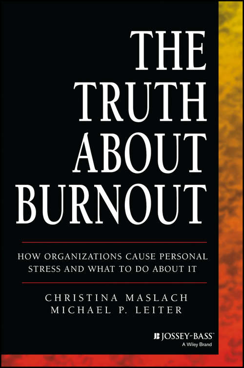 Book cover of The Truth About Burnout: How Organizations Cause Personal Stress and What to Do About It