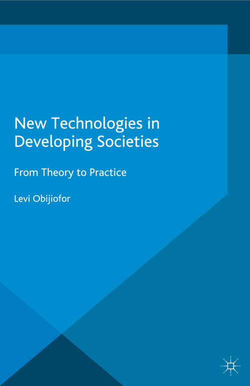 Book cover of New Technologies in Developing Societies: From Theory to Practice (2015) (Palgrave Studies in Communication for Social Change)