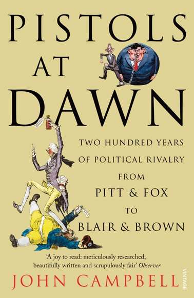 Book cover of Pistols at Dawn: Two Hundred Years of Political Rivalry from Pitt and Fox to Blair and Brown