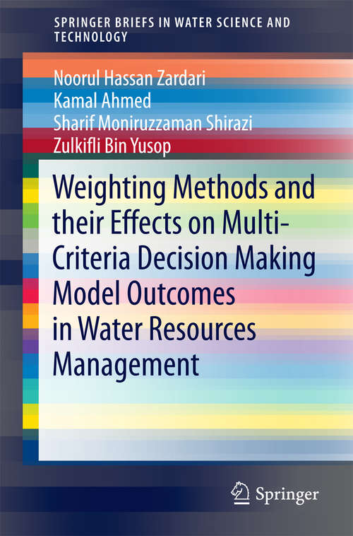 Book cover of Weighting Methods and their Effects on Multi-Criteria Decision Making Model Outcomes in Water Resources Management (2015) (SpringerBriefs in Water Science and Technology)