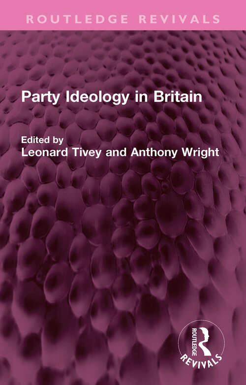 Book cover of Party Ideology in Britain (Routledge Revivals)