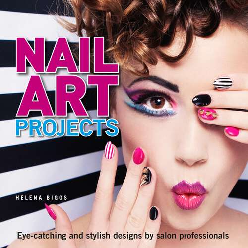 Book cover of Nail Art Projects: Eye-catching and stylish designs by salon professionals