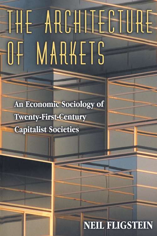 Book cover of The Architecture of Markets: An Economic Sociology of Twenty-First-Century Capitalist Societies