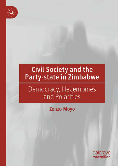 Book cover of Civil Society and the Party-state in Zimbabwe: Democracy, Hegemonies and Polarities (2024)